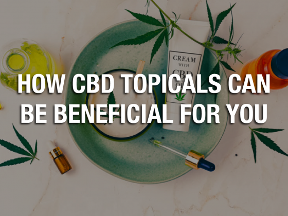 How CBD Topicals Can Be Beneficial For You?