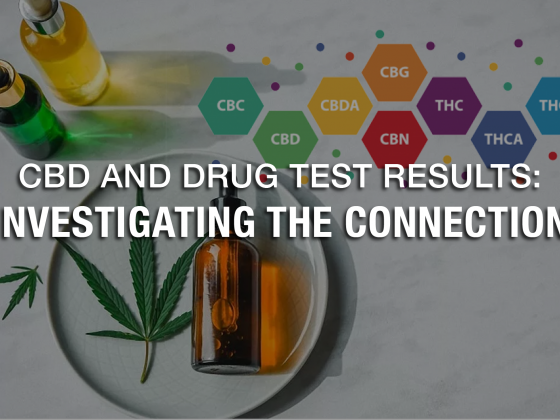 CBD and Drug Test Results: Investigating the Connection