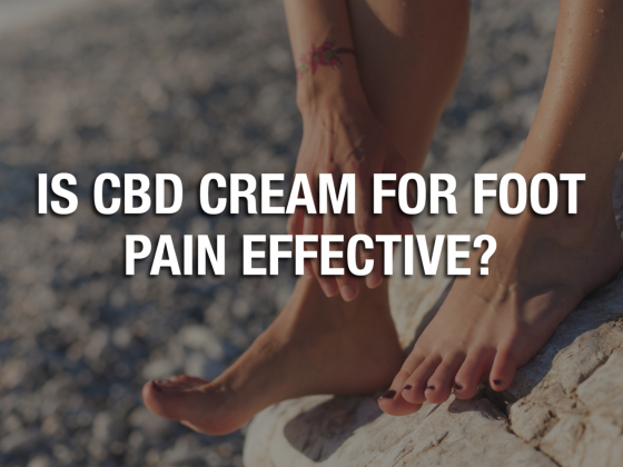 Is CBD Cream For Foot Pain Effective?