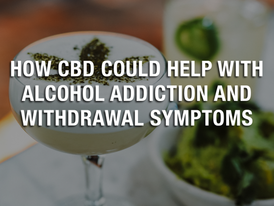 How CBD Could Help with Alcohol Addiction and Withdrawal Symptoms?