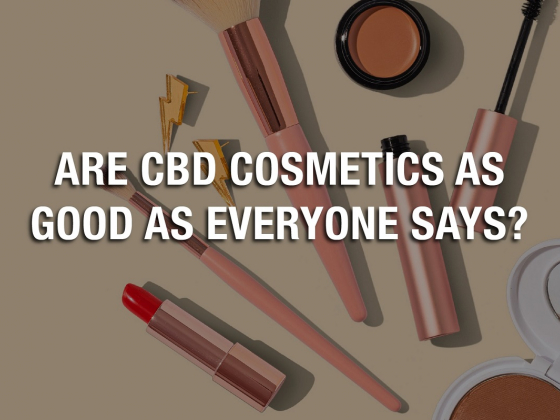 Are CBD Cosmetics as Good as Everyone Says?