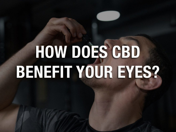 How Does CBD Benefit Your Eyes?