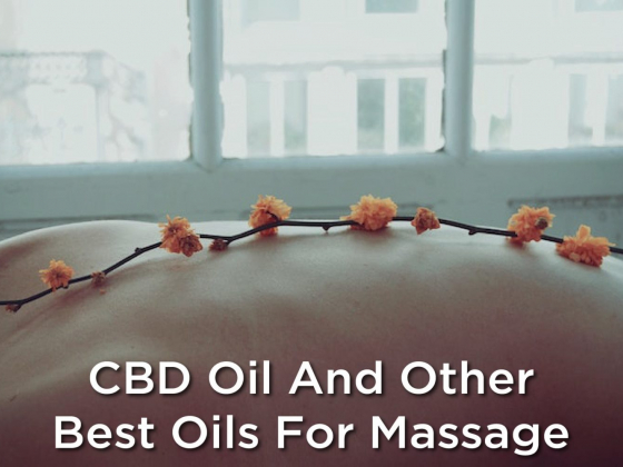 CBD Oil And Other Best Oils For Massage